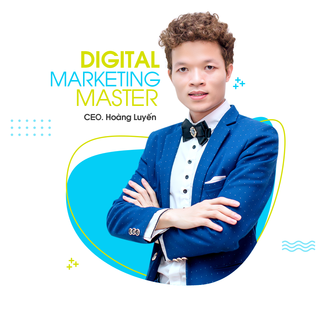 CEO. Hoàng Luyến - Digital Marketing Master